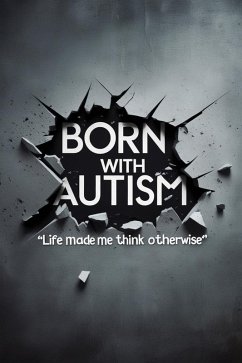 Born with Autism. Life made me think otherwise (eBook, ePUB) - Rin Born with Autism. Life made me think otherwise (eBook, ePUB) - Rin
