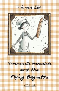 Cover Mademoiselle Marmalade And The Flying Baguette (eBook, ePUB)
