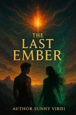 The Last Ember: A Romantic Fantasy of Fire, Magic, and Unity (eBook, ePUB)