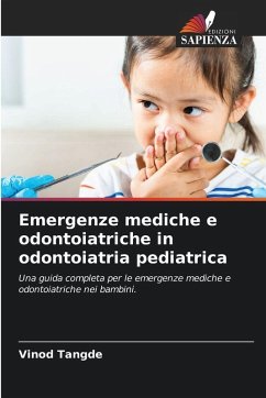 Emergenze mediche e odontoiatriche in odontoiatria pediatrica - Tangde, Vinod Emergenze mediche e odontoiatriche in odontoiatria pediatrica - Tangde, Vinod