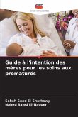 Guide à l'intention des mères pour les soins aux prématurés Guide à l'intention des mères pour les soins aux prématurés