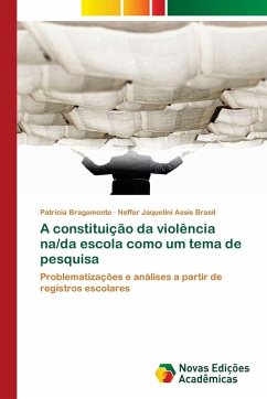A constituição da violência na/da escola como um tema de pesquisa - Bragamonte, Patrícia;Assis Brasil, Neffar Jaquelini