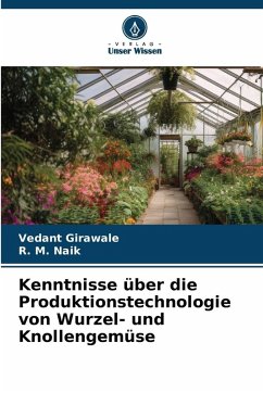 Kenntnisse über die Produktionstechnologie von Wurzel- und Knollengemüse - Girawale, Vedant;Naik, R. M.