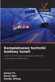Kompleksowe techniki budowy tuneli