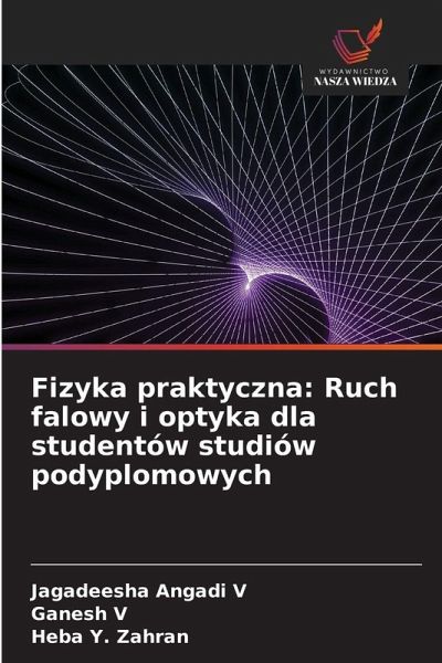 Fizyka praktyczna: Ruch falowy i optyka dla studentów studiów podyplomowych Fizyka praktyczna: Ruch falowy i optyka dla studentów studiów podyplomowych