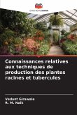 Connaissances relatives aux techniques de production des plantes racines et tubercules Connaissances relatives aux techniques de production des plantes racines et tubercules