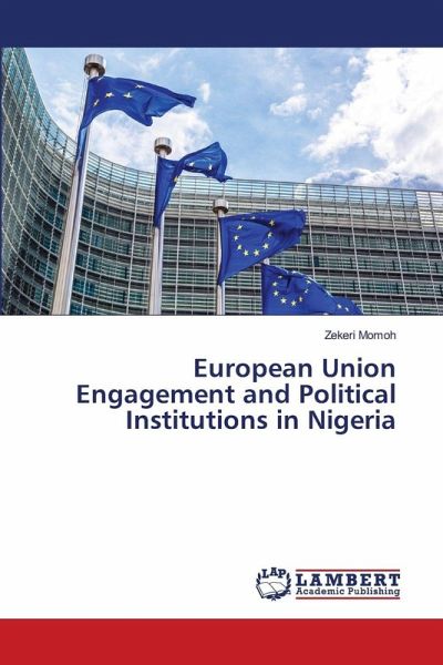 European Union Engagement and Political Institutions in Nigeria European Union Engagement and Political Institutions in Nigeria