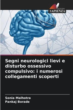 Segni neurologici lievi e disturbo ossessivo compulsivo: i numerosi collegamenti scoperti - Malhotra, Sonia;Borade, Pankaj