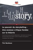 Le pouvoir du storytelling - Une analyse critique fondée sur la théorie Le pouvoir du storytelling - Une analyse critique fondée sur la théorie