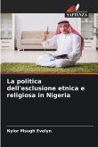 La politica dell'esclusione etnica e religiosa in Nigeria La politica dell'esclusione etnica e religiosa in Nigeria