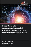 Impatto della consapevolezza del diabete mellito: Studio su modello matematico Impatto della consapevolezza del diabete mellito: Studio su modello matematico