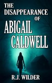 The Disappearance of Abigail Caldwell (eBook, ePUB) The Disappearance of Abigail Caldwell (eBook, ePUB)