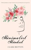 Minimalist Mindset: Embracing Simplicity in a Hyper-Consumerist Society and Finding Peace by Living with Less (eBook, ePUB) Minimalist Mindset: Embracing Simplicity in a Hyper-Consumerist Society and Finding Peace by Living with Less (eBook, ePUB)