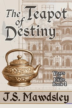 Cover The Teapot Of Destiny (Years of Exile, #4) (eBook, ePUB)
