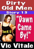 Dirty Old Men Story 13 "Dawn Came By!" (eBook, ePUB) Dirty Old Men Story 13 "Dawn Came By!" (eBook, ePUB)
