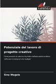 Potenziale del lavoro di progetto creativo Potenziale del lavoro di progetto creativo