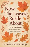 Now the Leaves Rustle About Now the Leaves Rustle About