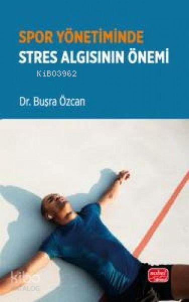 Spor Yönetiminde Stres Algisinin Önemi Spor Yönetiminde Stres Algisinin Önemi