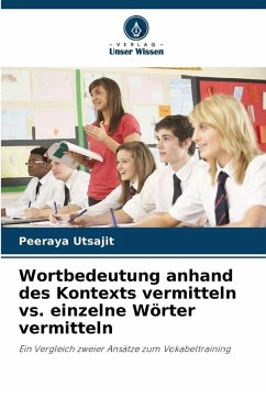 Wortbedeutung anhand des Kontexts vermitteln vs. einzelne Wörter vermitteln - Utsajit, Peeraya Wortbedeutung anhand des Kontexts vermitteln vs. einzelne Wörter vermitteln - Utsajit, Peeraya