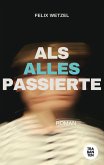 Als alles passierte
