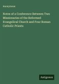 Notes of a Conference Between Two Missionaries of the Reformed Evangelical Church and Four Roman Catholic Priests