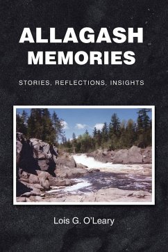 Allagash Memories - O'Leary, Lois G. Allagash Memories - O'Leary, Lois G.