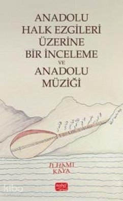 Cover Anadolu Halk Ezgileri Üzerine Bir Inceleme ve Anadolu Müzigi