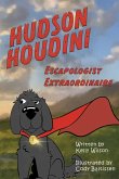 Hudson Houdini Escapologist Extraordinaire Hudson Houdini Escapologist Extraordinaire
