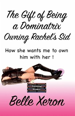 The Gift of Being a Dominatrix - Owning Rachel's Sid - Xeron, Belle The Gift of Being a Dominatrix - Owning Rachel's Sid - Xeron, Belle