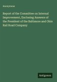 Report of the Committee on Internal Improvement, Enclosing Answers of the President of the Baltimore and Ohio Rail Road Company
