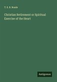 Christian Retirement or Spiritual Exercise of the Heart