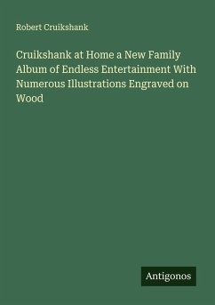 Cover Cruikshank at Home a New Family Album of Endless Entertainment With Numerous Illustrations Engraved on Wood