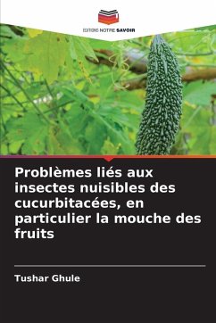 Problèmes liés aux insectes nuisibles des cucurbitacées, en particulier la mouche des fruits - Ghule, Tushar