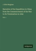 Narrative of the Expedition to China from the Commencement of the War to Its Termination in 1842