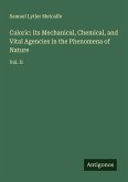 Caloric: Its Mechanical, Chemical, and Vital Agencies in the Phenomena of Nature