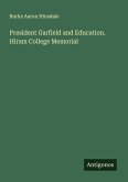 President Garfield and Education. Hiram College Memorial