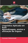 Linguística Aplicada em Ação Aprendizagem, ensino e utilização de línguas Linguística Aplicada em Ação Aprendizagem, ensino e utilização de línguas