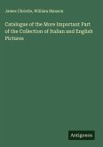 Catalogue of the More Important Part of the Collection of Italian and English Pictures