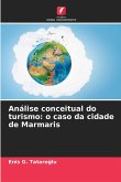 Análise conceitual do turismo: o caso da cidade de Marmaris Análise conceitual do turismo: o caso da cidade de Marmaris