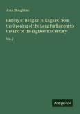 History of Religion in England from the Opening of the Long Parliament to the End of the Eighteenth Century