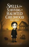 Spells for Surviving a Haunted Childhood