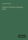 A History of Infusoria, Living and Fossil