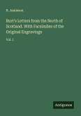 Burt's Letters from the North of Scotland. With Facsimiles of the Original Engravings