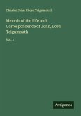 Memoir of the Life and Correspondence of John, Lord Teignmouth