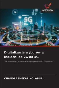 Digitalizacja wyborów w Indiach: od 2G do 5G Cover Digitalizacja wyborów w Indiach: od 2G do 5G