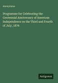 Programme for Celebrating the Centennial Anniversary of American Independence on the Third and Fourth of July, 1876
