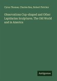 Observations Cup-shaped and Other Lapidarian Sculptures. The Old World and in America