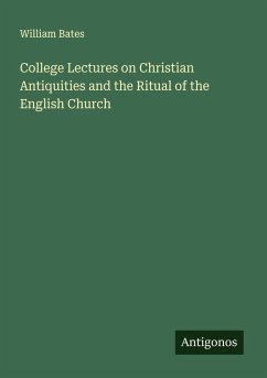 Cover College Lectures on Christian Antiquities and the Ritual of the English Church