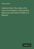 Address of Hon. Thos. Allen, of St. Louis, on the History, Characteristic, Resources, and Present Condition of Missouri