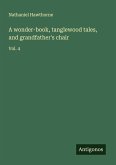 A wonder-book, tanglewood tales, and grandfather's chair